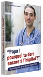 Mathieu Doukhan - "Papa ! Pourquoi tu dors encore à l'hôpital ?" - Chroniques d'un jeune urgentiste.