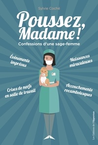 Sylvie Coché - Poussez, Madame ! - Confessions d'une sage-femme.