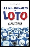 Vincent Mongaillard - Les millionnaires du loto - 49 histoires de sacrés veinards !.