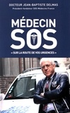Jean-Baptiste Delmas - Médecin SOS - Sur la route de vos urgences.