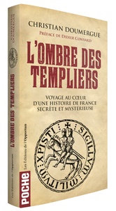 Christian Doumergue - L'ombre des Templiers - Voyage au coeur d'une histoire de France secrète et mystérieuse.