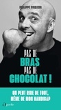 Philippe Croizon - Pas de bras, pas de chocolat.