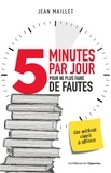 Jean Maillet - 5 minutes par jour pour ne plus faire de fautes !.