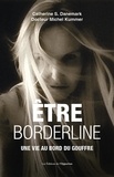 Catherine Danemark et Michel Kummer - Borderline - Une vie au bord du gouffre.
