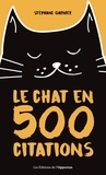 Stéphane Garnier - Le chat en 500 citations.