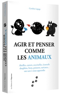 Caroline Lepage - Agir et penser comme les animaux.