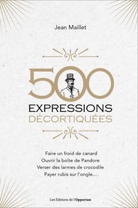 Jean Maillet - 500 expressions décortiquées.