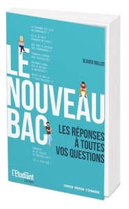 Olivier Rollot - Le nouveau Bac - Les réponses à toutes vos questions !.