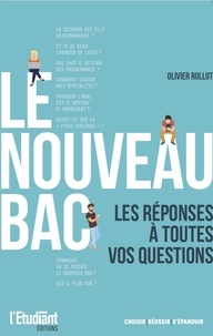 Olivier Rollot - Le nouveau Bac - Les réponses à toutes vos questions !.