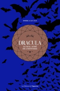 Dorica Lucaci - Dracula - Le mal-aimé de l'histoire.