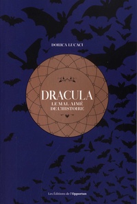 Dorica Lucaci - Dracula - Le mal-aimé de l'histoire.