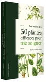 Franck Gigon - Les secrets des 50 plantes efficaces pour me soigner.