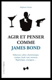 Stéphane Garnier - Agir et penser comme James Bond.