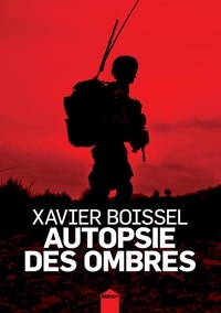 Xavier Boissel - Autopsie des ombres.