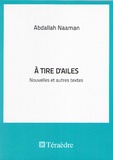 Abdallah Naaman - A tire d'ailes - Nouvelles et autres textes.