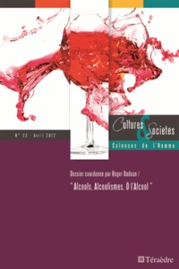 Roger Dadoun - Cultures & Sociétés N° 22, avril 2012 : Alcools, Alcoolismes, O l'Alcool.