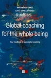 Michel Giffard et Céline Géara Thomas - Global coaching for the whole being - Your roadbook to successful coaching.