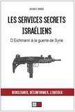 Jacques Borde - Les services secrets israéliens - D'Eichmann à la guerre de Syrie.