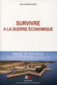 Olivier de Maison Rouge - Survivre à la guerre économique - Manuel de résilience.