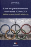 Stéphanie Fevet et Fabien Lacombe - Sûreté des grands événements sportifs et des JO Paris 2024 - Mobilités, menaces, dispositifs opérationnels.