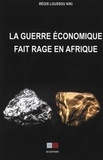 Régis Loussou Kiki - La guerre économique fait rage en Afrique.