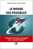 Philippe Mocellin et Philippe Mottet - Le monde des possibles - Comment réconcilier les peuples avec la mondialisation ?.