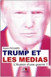 Alexis Pichard - Trump et les médias - L'illusion d'une guerre ?.