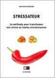 Jean-Jacques Machuret - Stressateur - La méthode pour transformer son stress en toutes circonstances.