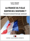 Frédéric Frachon et Philippe Gensou - La France va-t-elle sortir de l'histoire ? - Pourquoi et comment il faut agir, maintenant.
