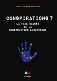 Jean-François Bouchard - Conspirations ? - La face cachée de la construction européenne.