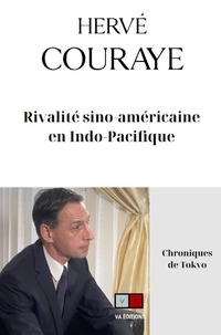 Hervé Couraye - L'indopacifique - Théâtre de la compétition sino-américaine. Chronique de Tokyo.