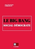 Jean-Christophe Cambadélis - Le big bang social-démocrate.
