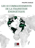Philippe Charlez - Les dix commandements de la transition énergétique.