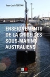 Jean-Louis Tertian - Enseignements de la crise des sous-marins australiens.