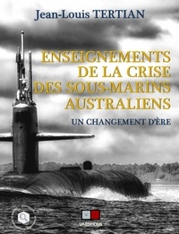 Jean-Louis Tertian - Enseignements de la crise des sous-marins australiens.