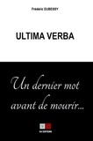 Frederic Debessy - Ultima verba - Anthologie du dernier des mots des vivants.