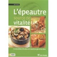 Guy Avril et Sylvie Hampikian - L'épeautre source de vitalité - Cures détoxifiantes et recettes gourmandes.