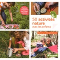 Marie Lyne Mangilli Doucé - 50 activités nature avec les enfants - Petites créations au fil des saisons.