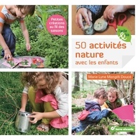 Marie Lyne Mangilli Doucé - 50 activités nature avec les enfants - Petites créations au fil des saisons.