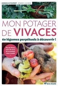 Aymeric Lazarin - Mon potager de vivaces - 60 légumes perpétuels à découvrir !.