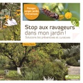 Denis Pépin - Stop aux ravageurs dans mon jardin ! - Solutions bio préventives et curatives.