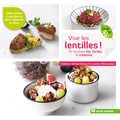 Hélène Schernberg et Louise Browaeys - Vive les lentilles - 40 recettes bio & créatives salées & sucrées.