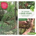 Sébastien Sliva et Romaric Nivelet - Je tresse le saule vivant - 10 modèles à réaliser dans son jardin.