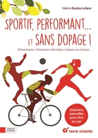 Valérie Duclos-Lelieur - Sportif, performant... et sans dopage !.