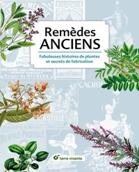 Isabelle Saget - Remèdes anciens - Fabuleuses histoires de plantes et secrets de fabrication.