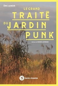 Eric Lenoir - Le grand traité du jardin punk.