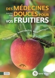 Jean-Luc Petit - Des médecines douces pour vos fruitiers - Phytothérapie, homéopathie, aromathérapie....