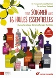 Françoise Couic Marinier - Tout soigner avec 16 huiles essentielles - Manuel pratique d'aromathérapie familiale.