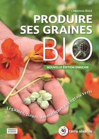Christian Boué - Produire ses graines bio - Légumes, fleurs, aromatiques et engrais verts.