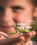 Sylvain Lefebvre - Safari au jardin - La biodiversité à portée de main !.